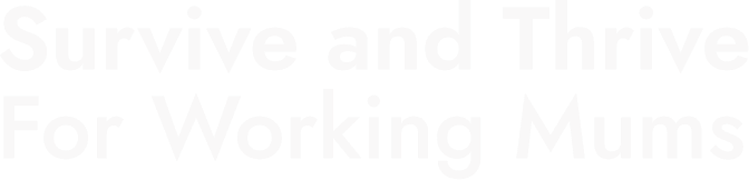 Survive and Thrive For Working Mums typography logo